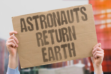 "Astronauts Return Earth" Spacecraft crew completes mission landing safely on planet. ASTRONAUTS. SPACE. MISSION. RETURN. LANDING.