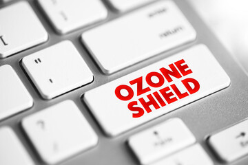 Ozone Shield is a region of Earth's stratosphere that absorbs most of the Sun's ultraviolet radiation, text concept button on keyboard