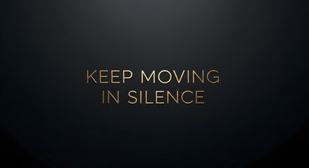 Inspirational quote on a dark background encouraging perseverance and resilience with the message to keep moving in silence and stay focused on goals