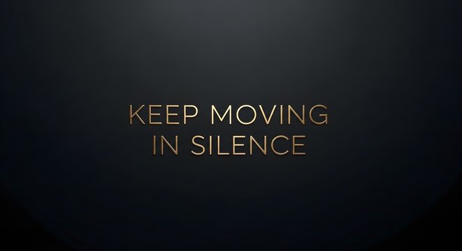 Inspirational quote on a dark background encouraging perseverance and resilience with the message to keep moving in silence and stay focused on goals