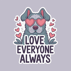 Dog wearing heart shaped glasses with love everyone always text on a sticker style background