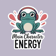 Cartoon frog wearing headphones with main character energy text on a light purple background