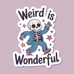 Cartoon skeleton in a suit with the words weird is wonderful on a purple background sticker