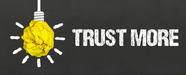 Trust more	
