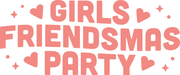 Girls friendsmas party friends Christmas sleepover night holiday cute pink lettering banner header sign. Preppy groovy retro vintage girly festive aesthetic text printable decor sticker shirt design.