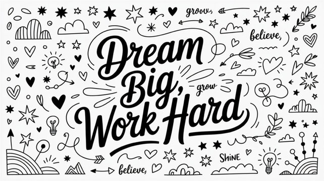 Dream big work hard hand-drawn lettering motivational quote with doodle elements vector illustration for posters and prints