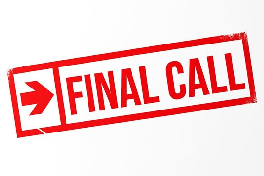 Red rubber stamp with the words final call and an arrow indicating direction symbolizing urgency and last opportunity