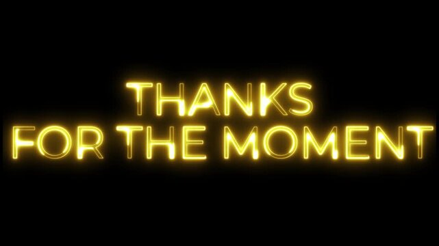 Thanks for the Moment Neon Text Animation  | Gratitude Message Motion Graphic