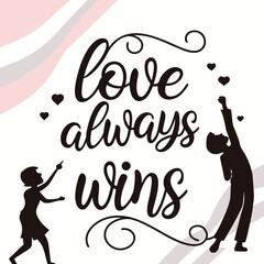 Love always wins typography with couple silhouette