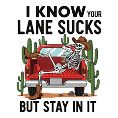 Skeleton cowboy relaxing in the bed of a red pickup truck surrounded by cacti with a humorous western saying