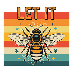 Retro vintage sunset stripes background featuring a detailed honey bee illustration with the text let it