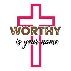 Christian cross with worthy is your name inspirational religious text in bold lettering