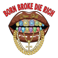 Bold statement lips with diamond encrusted grillz and gold chains proclaiming born broke die rich