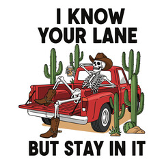 Skeleton cowboy driving a red truck through a desert landscape with cacti and the text i know your lane but stay in it