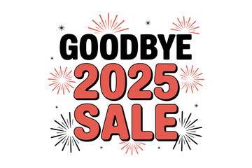 Goodbye 2025 sale banner template design for marketing and advertising use