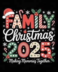 Family christmas 2025 making memories together festive design