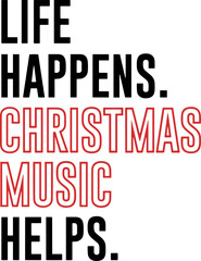 Life Happens Christmas Music Helps SVG , Merry Christmas Svg, Christmas   