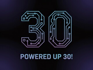 A vibrant design featuring the number "30," integrated with circuit patterns, signifying technology and innovation, with the phrase "Powered Up 30!" beneath.