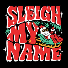 Obraz premium Playful Christmas design featuring Santa Claus wearing sunglasses and riding a sleigh with the phrase “Sleigh My Name.” Perfect for funny holiday prints and festive apparel.