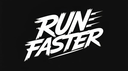 Bold white text motivational phrase run faster on black background