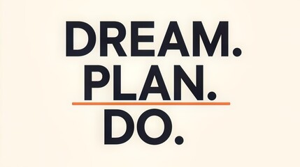 Dream plan do motivational quote typography