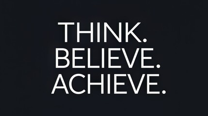 Inspirational quote think believe achieve motivational text