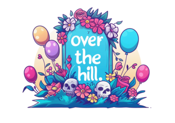 "Over the hill" themed illustration with a humorous twist, featuring a tombstone, vibrant flowers, festive balloons, and cheeky skulls. Perfect for novelty birthday designs and greeting cards.