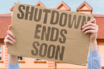 "Shutdown Ends Soon" Federal operations prepare to resume after closure. SHUTDOWN. GOVERNMENT. RESOLUTION. BUDGET. CONGRESS.