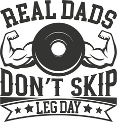 Real dads don t skip leg day fitness design isolated on white background