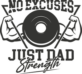 No excuses just dad strength weightlifting graphic isolated on white background