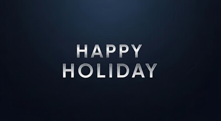 Elegant Happy Holiday Message with Metallic Text