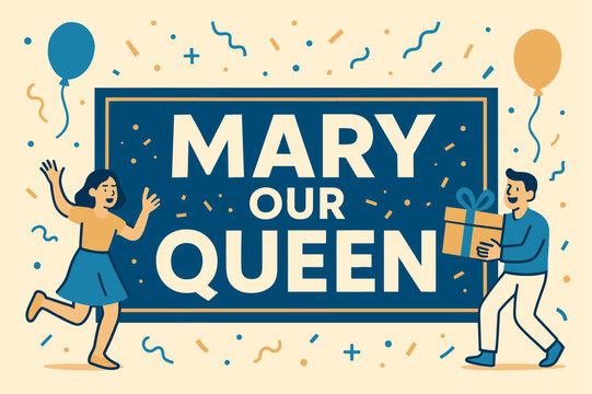 Festive Celebration Banner. Mary Our Queen banner, flat vector illustration, bold oversized text inside rectangular frame banner, cartoon characters dancing