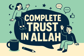 Trust in Allah Banner. Complete Trust in Allah banner, flat vector illustration, bold oversized text inside rounded blob banner, cartoon characters sitting and