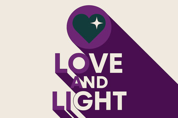 Love and Light. ?Love and Light?. geometric sans heavy, flat fills, long angled shadows, minimalist poster