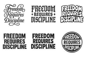Fototapeta premium Creative Lettering Styles. Freedom Requires Discipline. Set lettering. harmonious lettering variations of the same emblematic concept, each with different