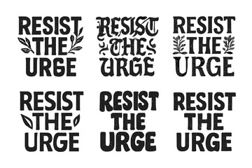 Obraz premium Diverse Lettering Styles. Resist the urge. Set lettering. harmonious lettering variations of the same emblematic concept, each with different