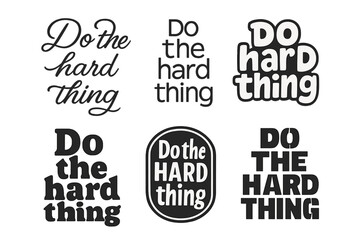Obraz premium Creative Lettering Grid. Do the hard thing. Set lettering. harmonious lettering variations of the same emblematic concept, each with different artistic