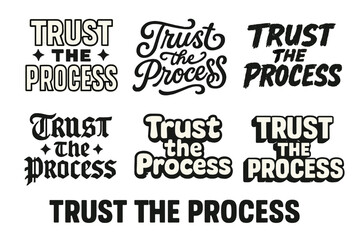 Obraz premium Harmonious Lettering Variations. Trust the process. Set lettering. harmonious lettering variations of the same emblematic concept, each with different artistic