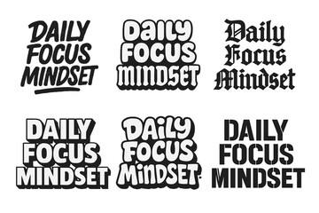 Fototapeta premium Lettering Styles Showcase. Daily Focus Mindset. Set lettering. harmonious lettering variations of the same emblematic concept, each with different artistic