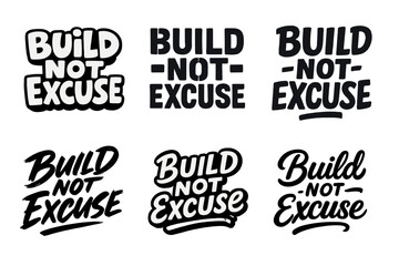 Harmonious Lettering Variations. Build not excuse. Set lettering. harmonious lettering variations of the same emblematic concept, each with different artistic