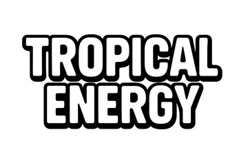 Tropical Energy Typography. Tropical Energy ? Bold Block Lettering: thick uppercase with rounded edges and