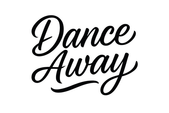 Dance Away Calligraphy. Dance Away ? Script Hand-Lettering; flowing brush calligraphy with smooth connected