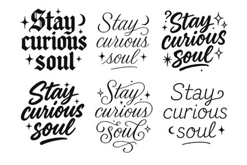 Fototapeta premium Calligraphy_ Stay Curious Soul. Stay curious soul. Create a calligraphy lettering illustration of the phrase:
