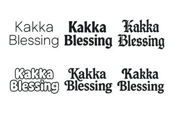 Obraz premium Kakka Typography Art. Kakka Blessing. Set lettering. harmonious lettering variations of the same emblematic concept, each with different artistic