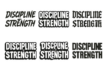 Obraz premium Creative Lettering Styles. Discipline and Strength. Set lettering. harmonious lettering variations of the same emblematic concept, each with different artistic