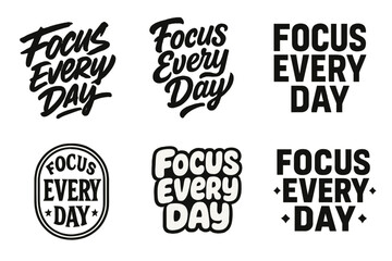 Fototapeta premium Creative Lettering Variations. Focus Every Day. Set lettering. harmonious lettering variations of the same emblematic concept, each with different artistic