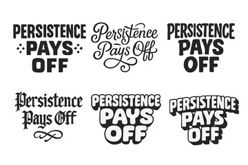 Obraz premium Diverse Lettering Styles. Persistence pays off. Set lettering. harmonious lettering variations of the same emblematic concept, each with different artistic