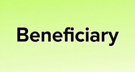 Clear text 'Beneficiary' on a bright green gradient background, ideal for financial or legal concepts.