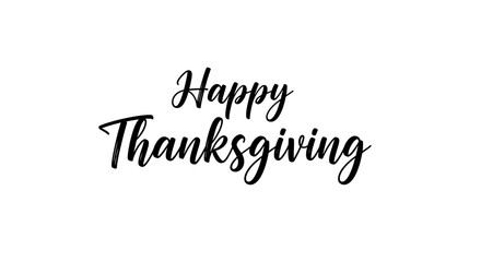 Happy Thanksgiving Greeting: A simple, elegant script proclaims Happy Thanksgiving, conveying a message of gratitude and warmth. Perfect for cards or digital greetings.