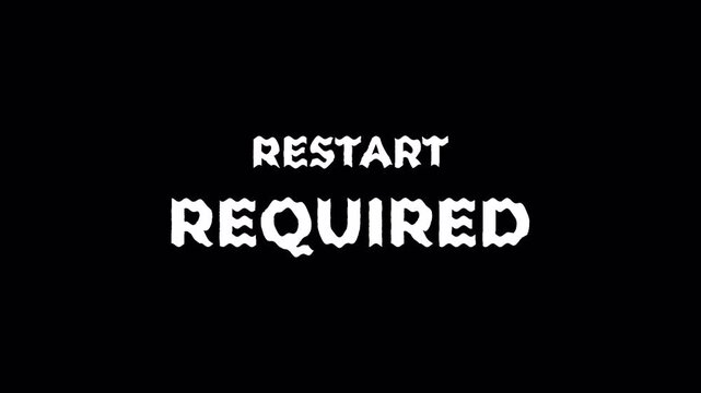Restart Required Text Glitch Animation Loop VCR VHS Style Signal Error Warning Screen Overlay